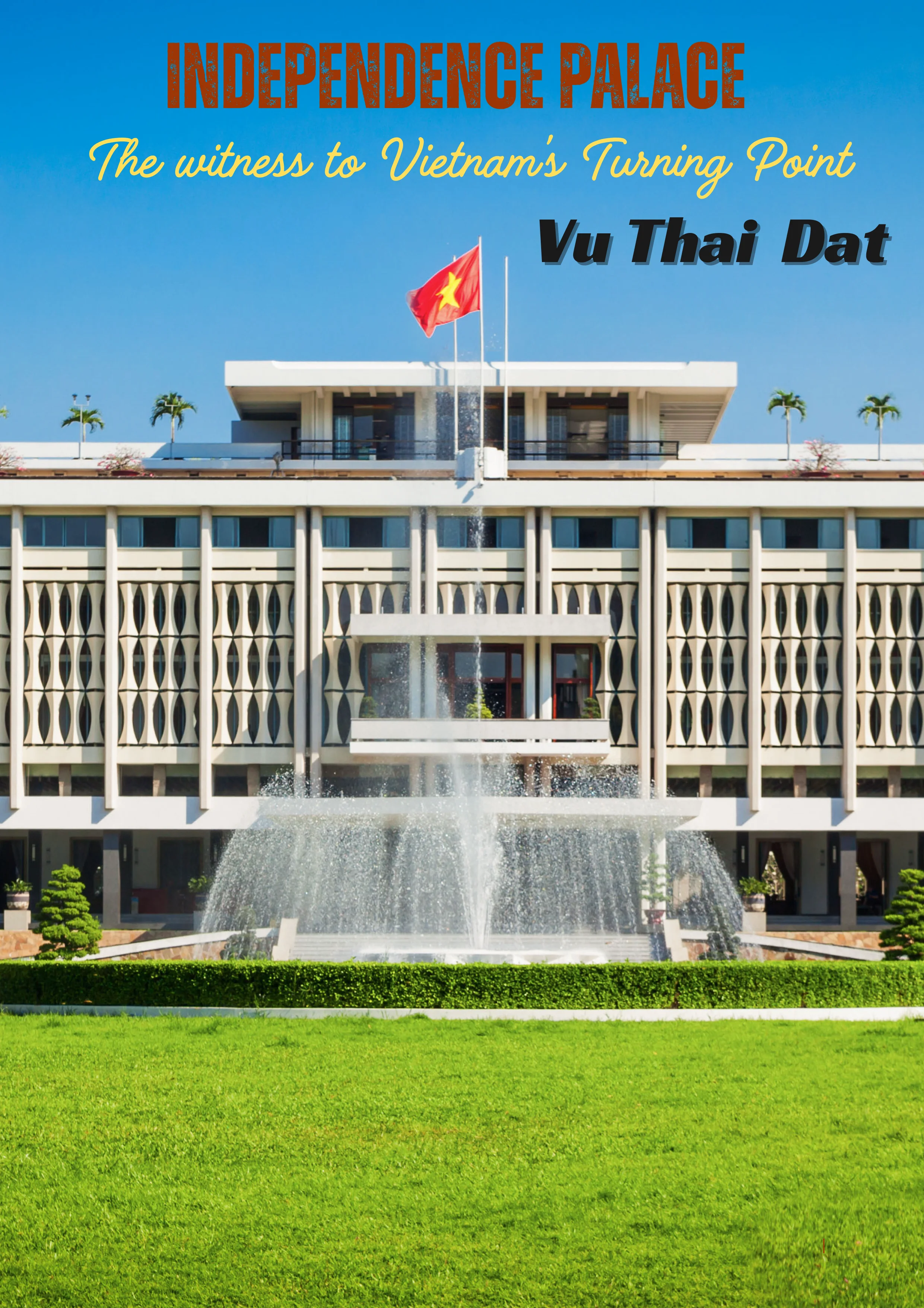 Independence Palace: The witness to Vietnam’s turning point